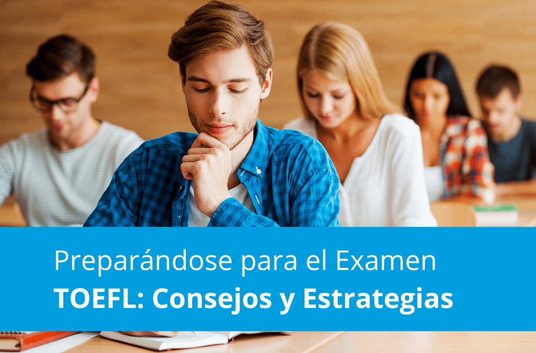 Preparándose para el Examen TOEFL: Consejos y Estrategias